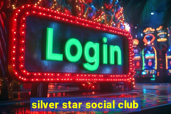 silver star social club